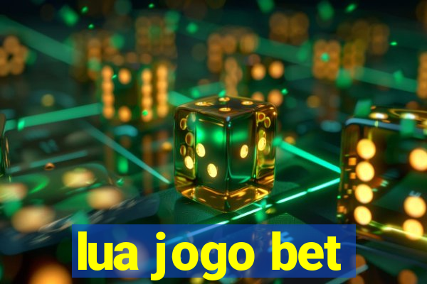 lua jogo bet